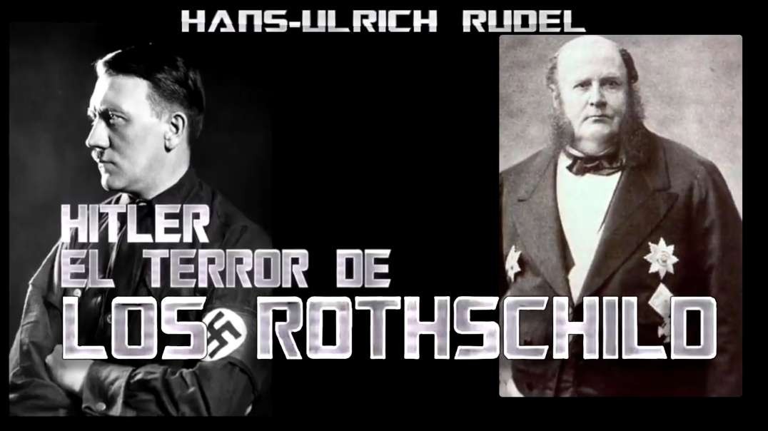 Hitler el terror de los Rothschild - (Hans-Ulrich Rudel)