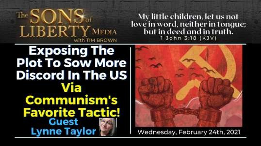 Exposing The Plot To Sow More Discord In The US Via Communism's Favorite Tactic - Guest Lynne Taylor