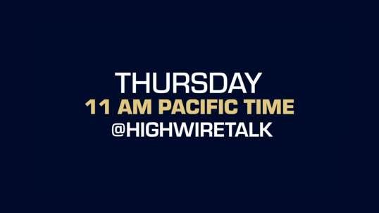 Will The HighWire be live TOMORROW?  Tune in to find out!  Thursdays, 11am PST (2pm EST)