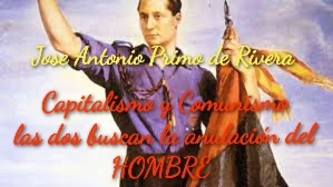 JOSE ANTONIO PRIMO DE RIVERA  CAPITALISMO Y COMUNISMOLAS DOS BUSCAN LA ANULACION DEL HOMBRE