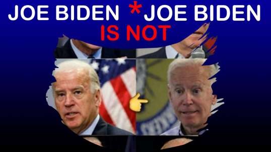 JOE BIDEN “IS NOT” JOE BIDEN * WHAT IS THIS CHARADE ALL ABOUT?