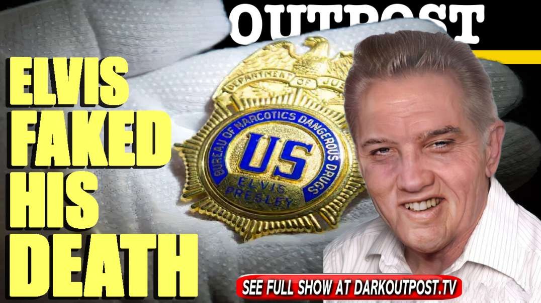 Dark Outpost 03-05-2021  Elvis Faked Hisd Death