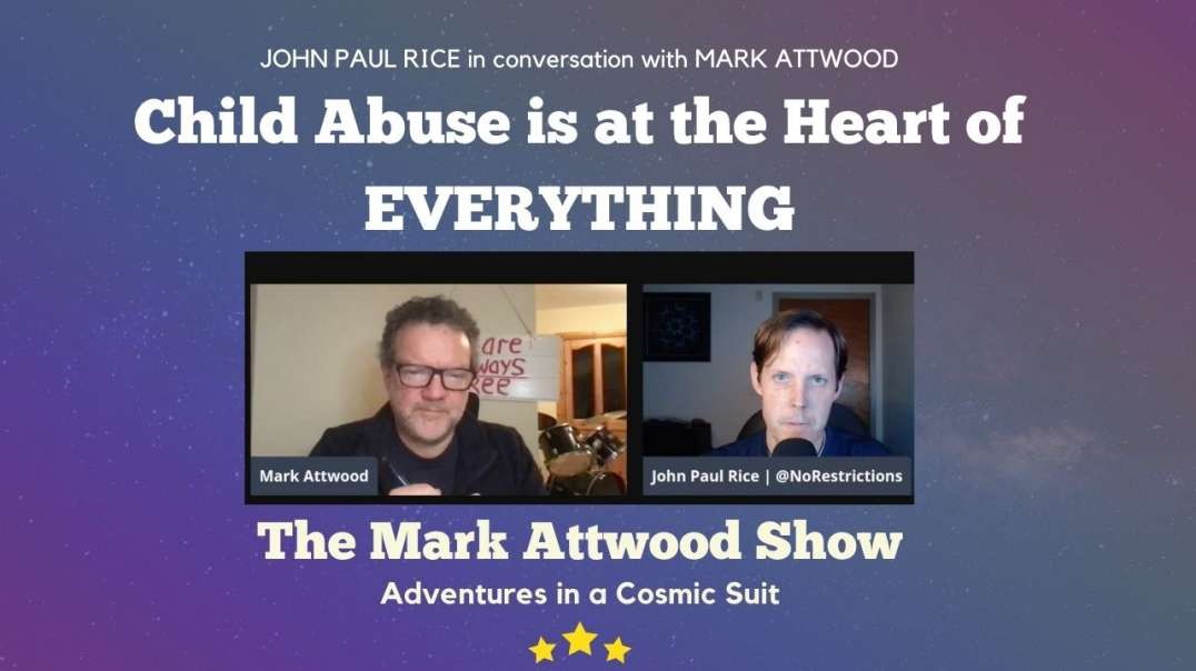 John Paul Rice: "Child Abuse is at the Heart of EVERYTHING"