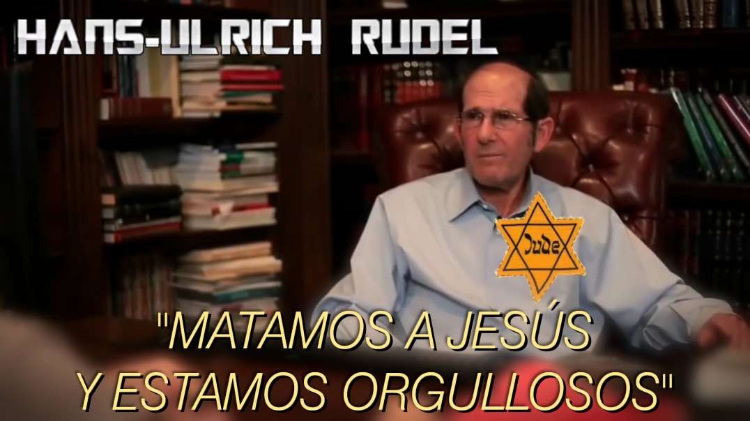 MATAMOS A JESÚS y estamos ORGULLOSOS - Jesús en el Talmud - (Hans-Ulrich Rudel)