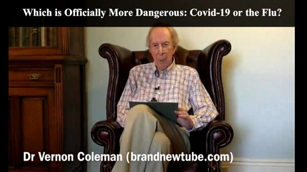 Dr Vernon Coleman - Which is Officially More Dangerous: Covid-19 or the Flu?