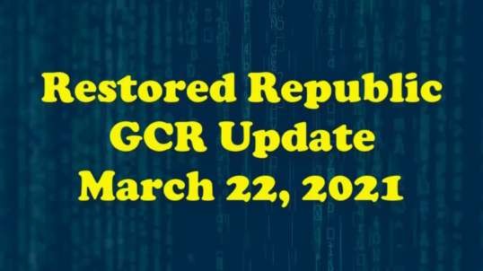 Restored Republic GCR Update March 22, 2021