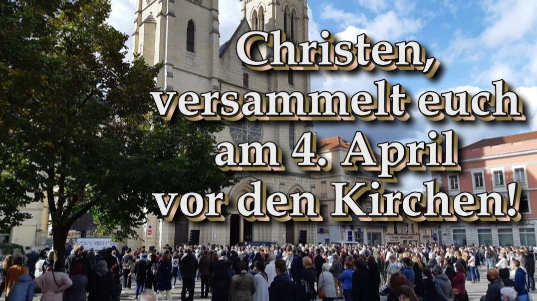 Christen, versammelt euch am 4. April vor den Kirchen!