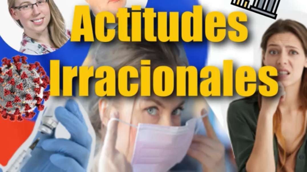 Actitudes Irracionales desde el pánico generado por la PLANDEMIA