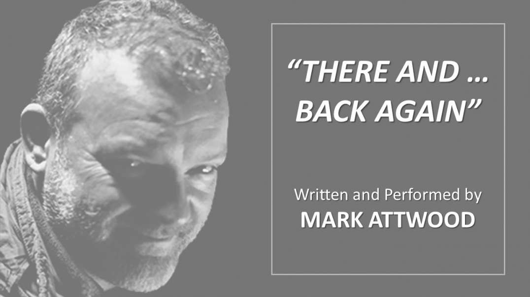 "There and Back Again" a poem by Mark Attwood.mp4