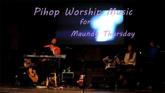 Pihop Worship Music for Maundy Thursday with David Brymer