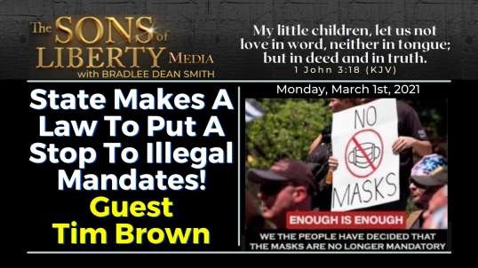 State Makes A Law To Put A Stop To Illegal Mandates! - Guest Tim Brown