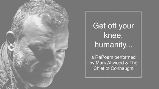 "Get off your knee, humanity..." a RaPoem performed by Mark Attwood & The Chief of Connaught.mp4