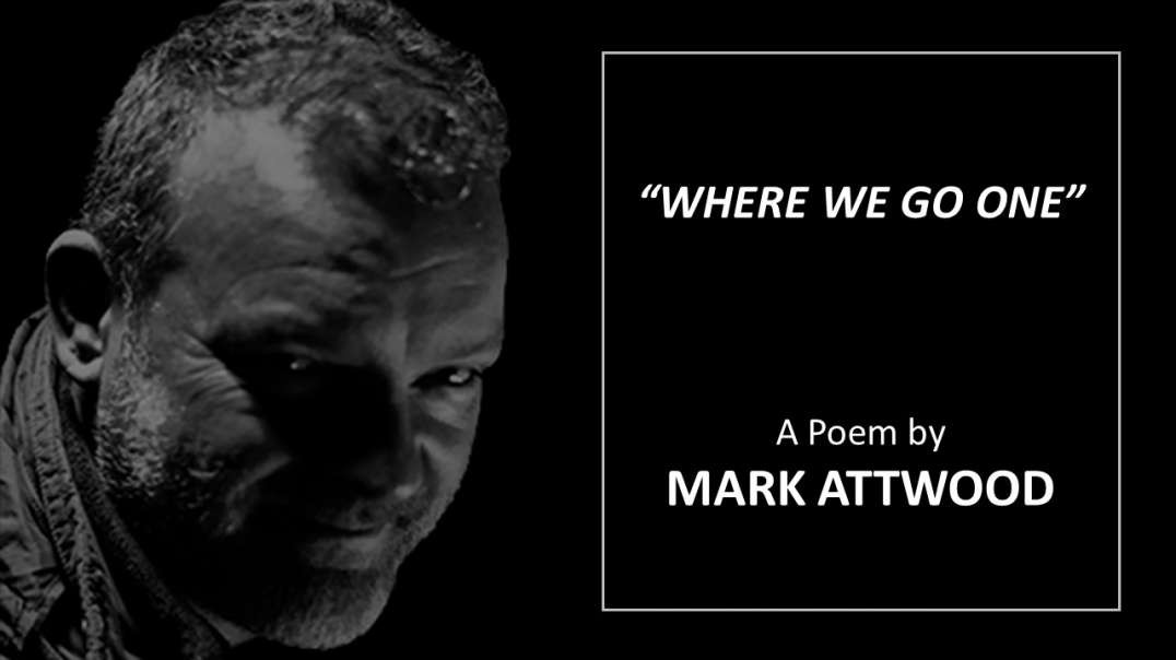 "Where We Go One..." a poem by Mark Attwood.mp4