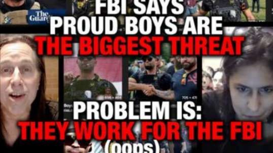 FBI SAYS PROUD BOYS ARE OUR BIGGEST THREAT - PROBLEM IS THEY WORK FOR THE FBI