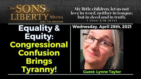 Equality & Equity: Congressional Confusion Brings Tyranny - Guest Lynne Taylor