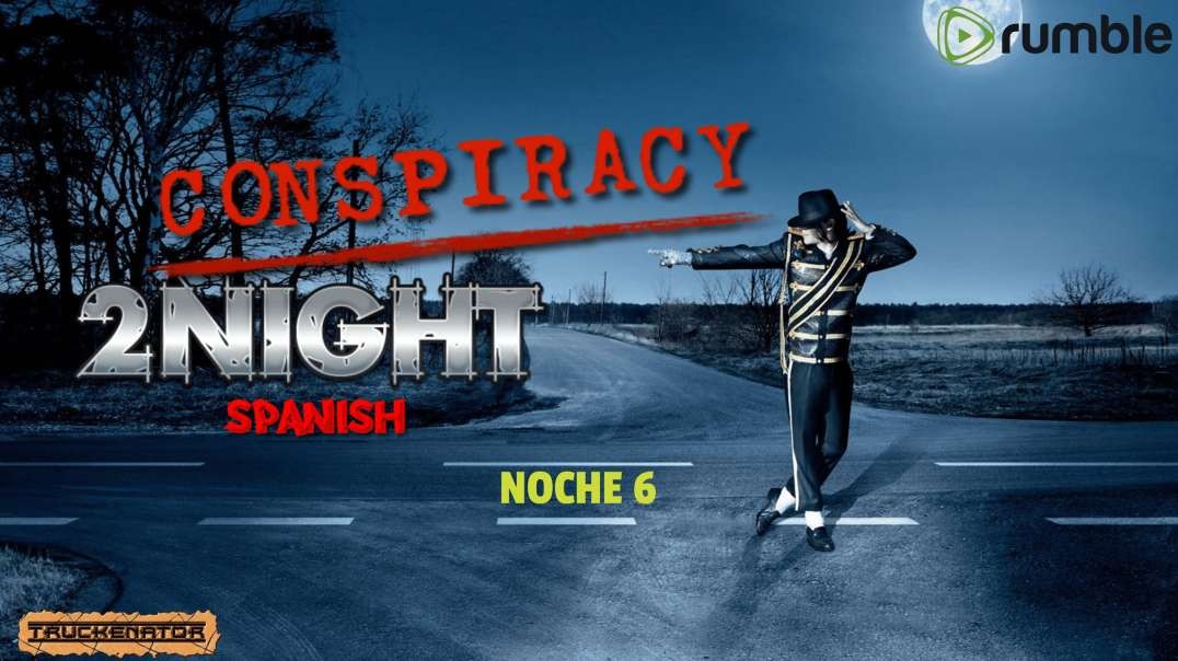CONSPIRACY 2NIGHT SPANISH NOCHE 6