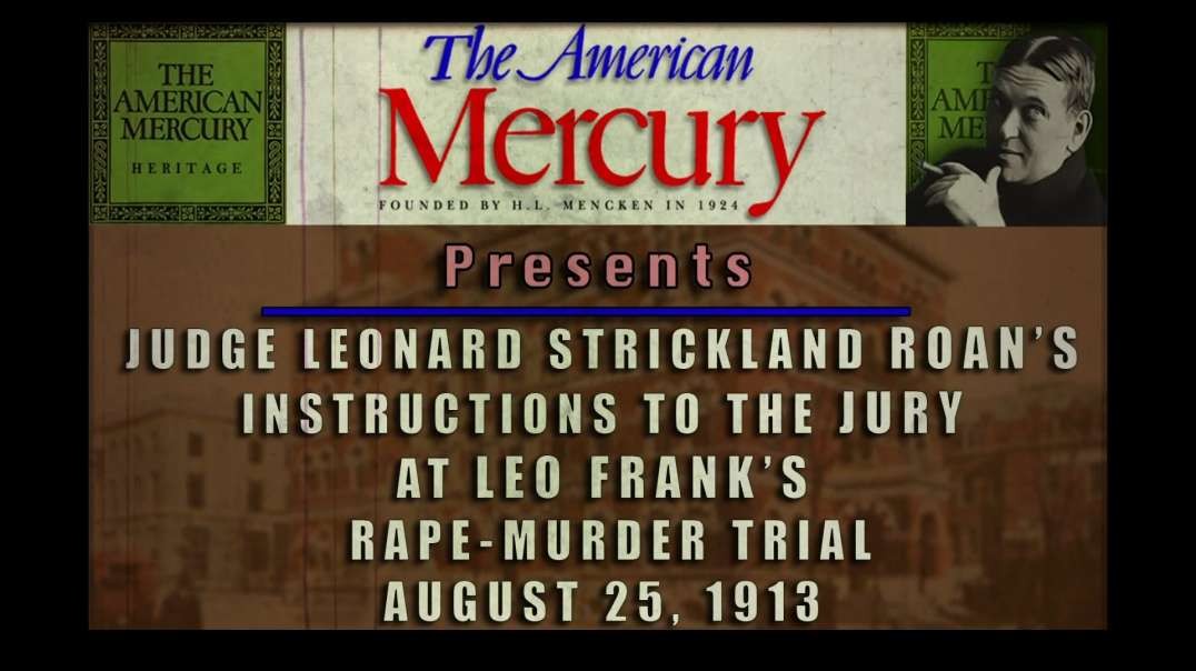Leo Frank Case: Judge Leonard Roan's Instructions to the Jury at Leo Frank's Rape-Murder Trial