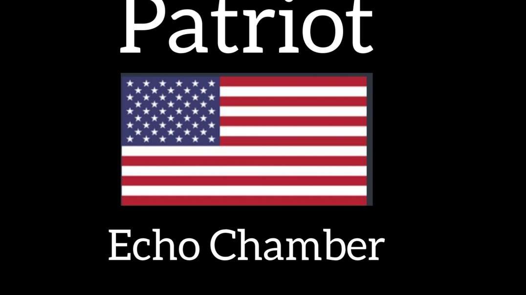Patriot Echo Chamber Episode 4