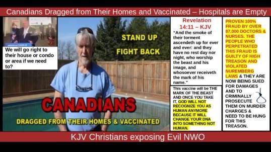 CANADIANS DRAGGED FROM THEIR HOMES AND VACCINATED - HOSPITALS ARE EMPTY