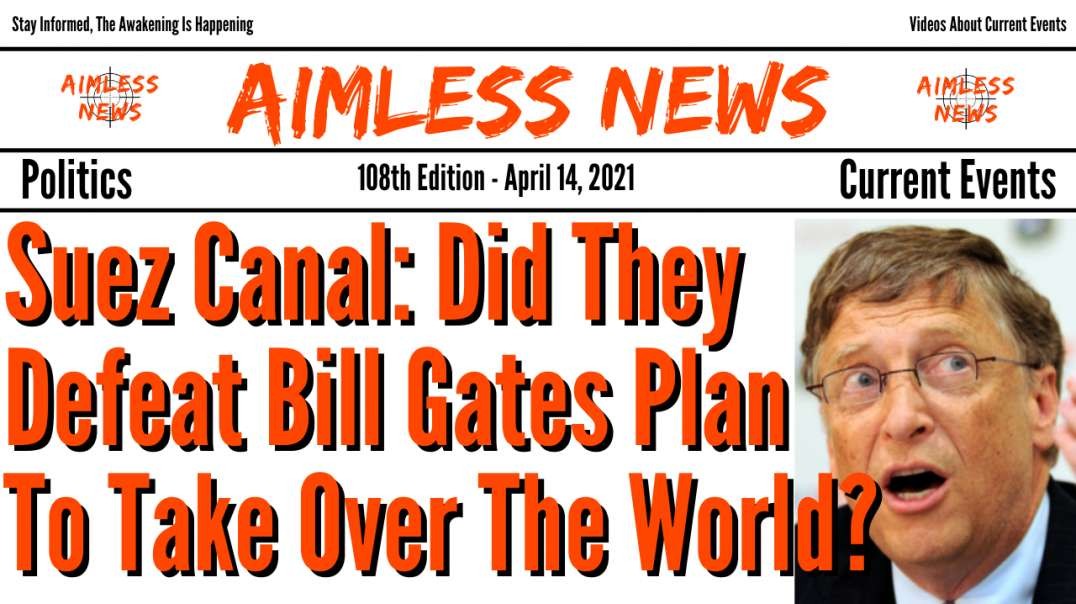 Suez Canal: Did The White Hats Defeat Bill Gates Plan To Take Over The World?