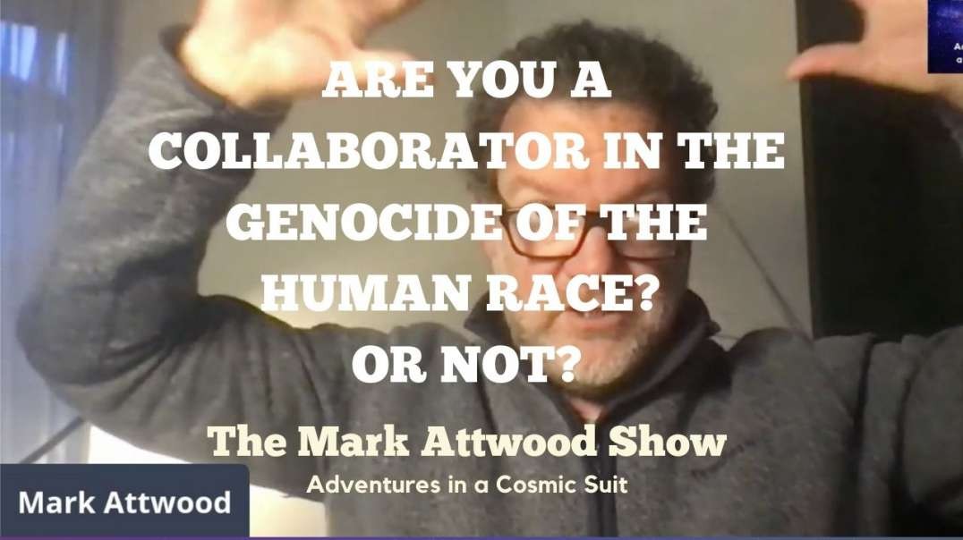 Are you a collaborator in the genocide of the human race? Or not?