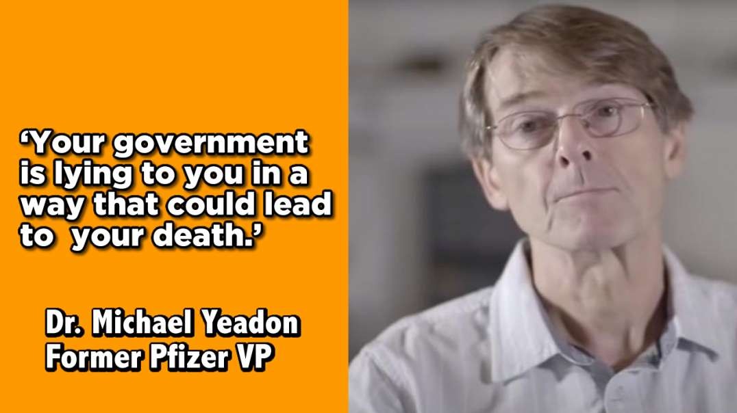 ‘Your government is lying to you in a way that could lead to your death’ Dr. Yeadon ex Pfizer VP
