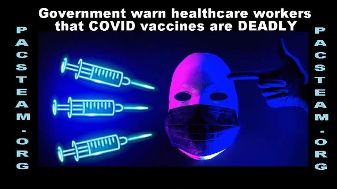 Government warn healthcare workers that COVID vaccines are DEADLY