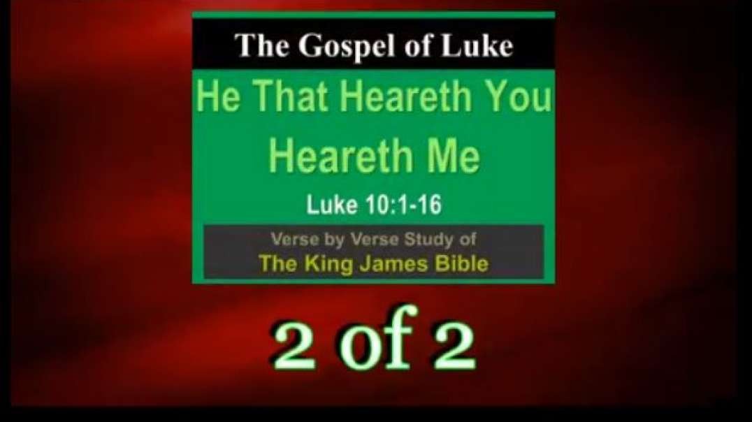 163 He That Heareth You Heareth Me (Luke 10:1-16) 2 of 2