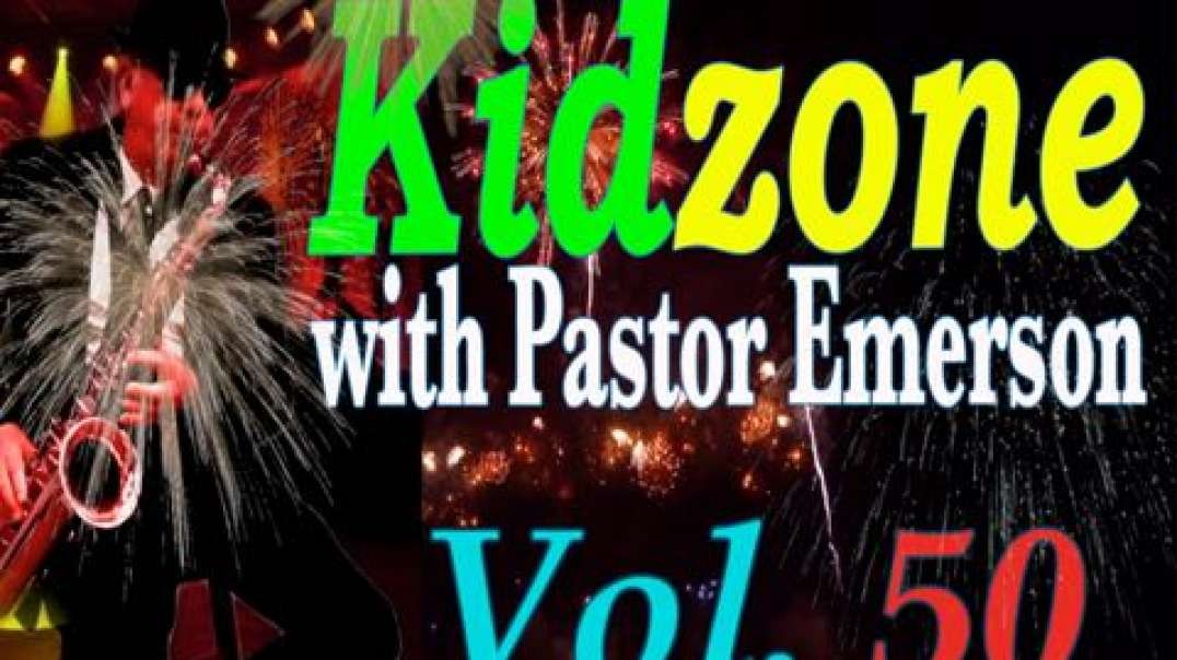 Kidzone with Pastor Emerson Vol.50