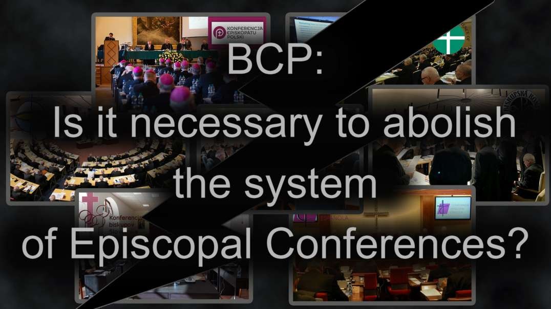 BCP: Is it necessary to abolish the system of Episcopal Conferences?