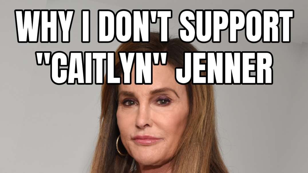 Why I Don't Support "Caitlyn" Jenner
