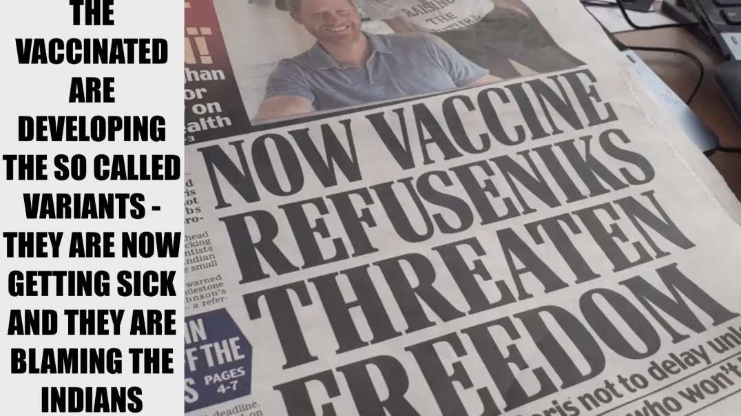 MARK STEELE - THE VACCINATED ARE DEVELOPING THE SO CALLED VARIANTS - 05 19 21