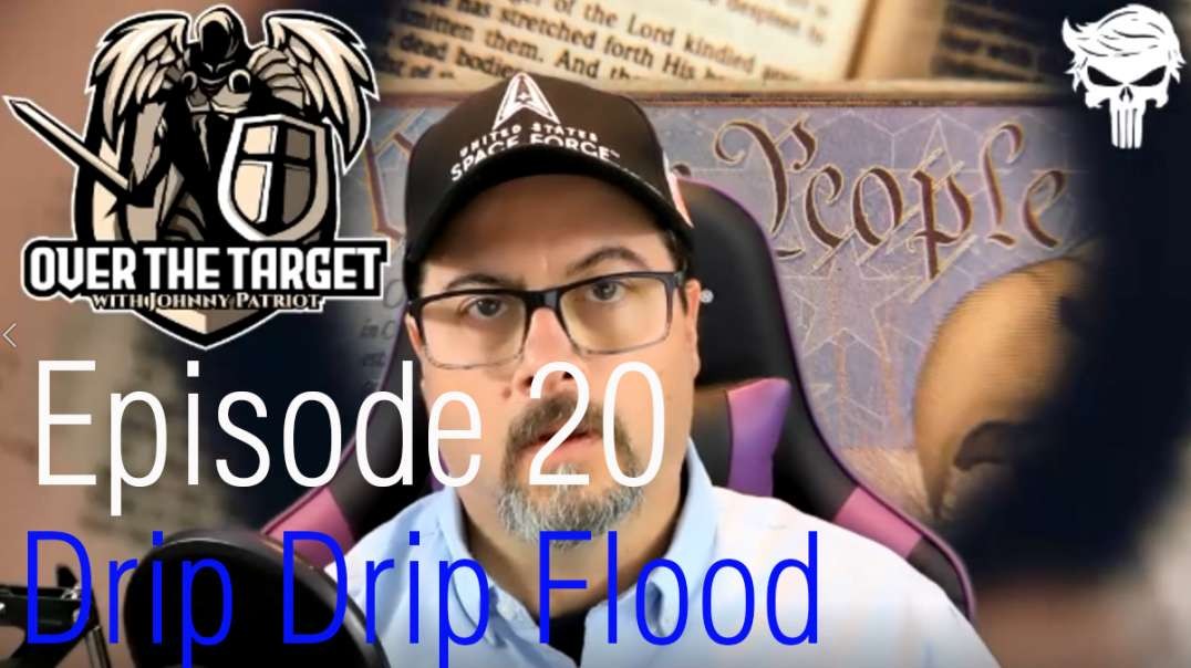 Over The Target Episode 20 Drip Drip Flood with SOUND!