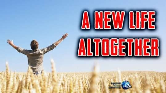 The Faith I Live By: "A New Life Altogether"-- By Ellen G. White