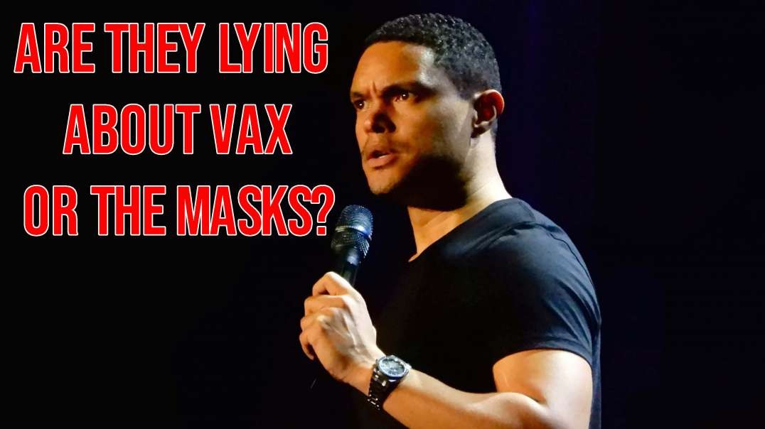 Trevor Noah: Are They Lying About Vax or the Masks?