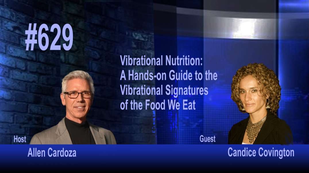 Ep. 629: Vibrational Nutrition: Guide to Vibration Signatures of the Food We Eat | Candice Covington