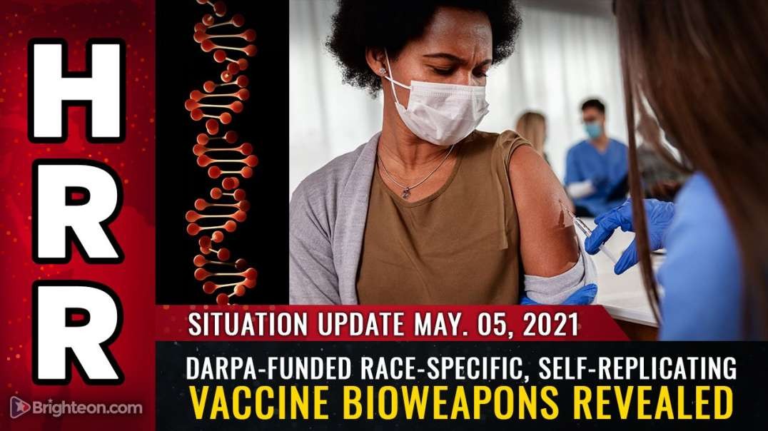 SITUATION UPDATE:  DARPA-FUNDED, RACE-SPECIFIC, SELF-REPLICATING VACCINE BIOWEAPONS REVEALED [2021-05-05] - MIKE ADAMS (VIDEO)