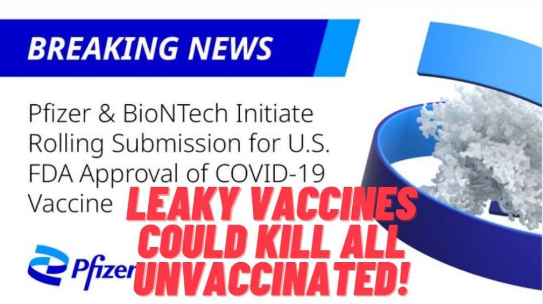 Here's How Leaky Covid19 Vaccines Could Kill All Unvaccinated People!
