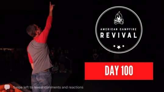 Day 100! Kirk Cameron’s American Campfire Revival Day 100 Live Event.