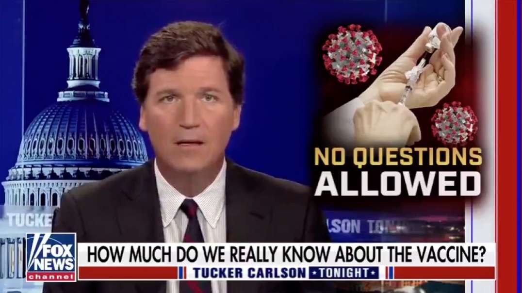 TUCKER CARLSON - HOW MANY AMERICANS HAVE DIED AFTER TAKING COVID VACCINES