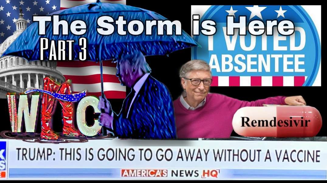 The Storm is Here Part 3-- About a virus or an election?