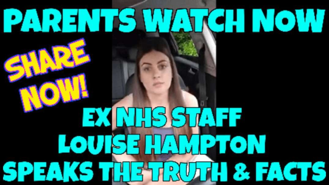 PARENTS WATCH NOW - EX NHS NURSE LOUISE HAMPTON SPEAKS THE TRUTH & FACTS!