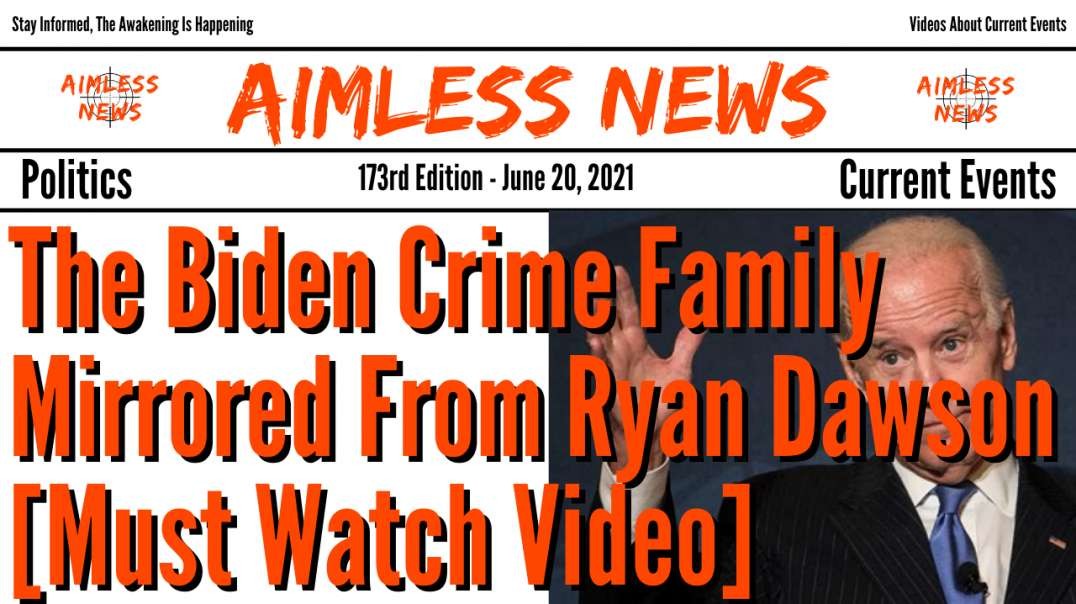 The Biden Crime Family Mirrored From Ryan Dawson [Must Watch Video]