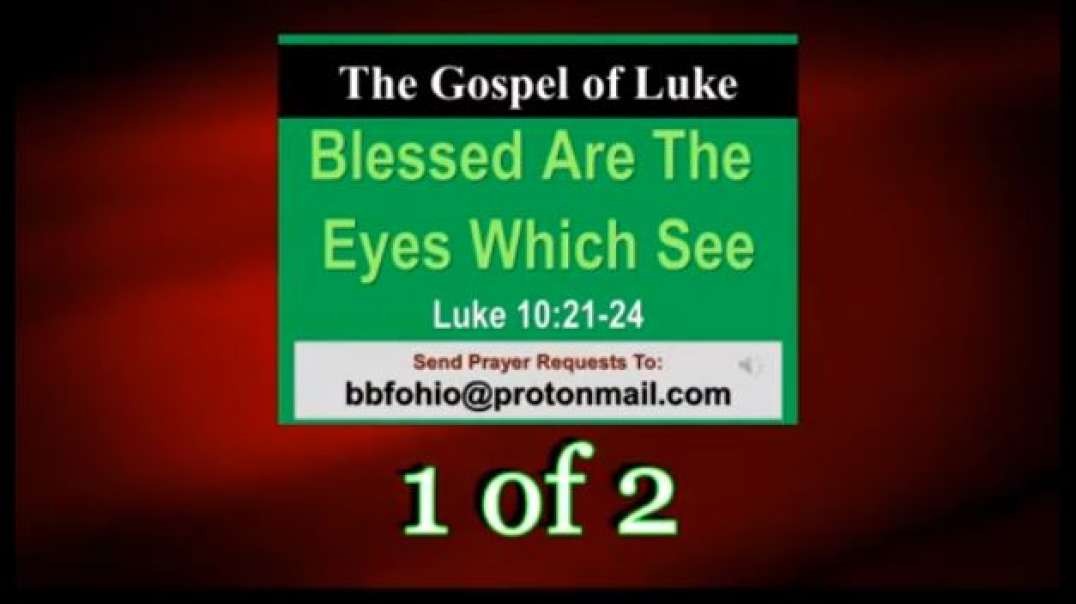 166 Blessed Are The Eyes Which See (Luke 10:21-24) 1 of 2
