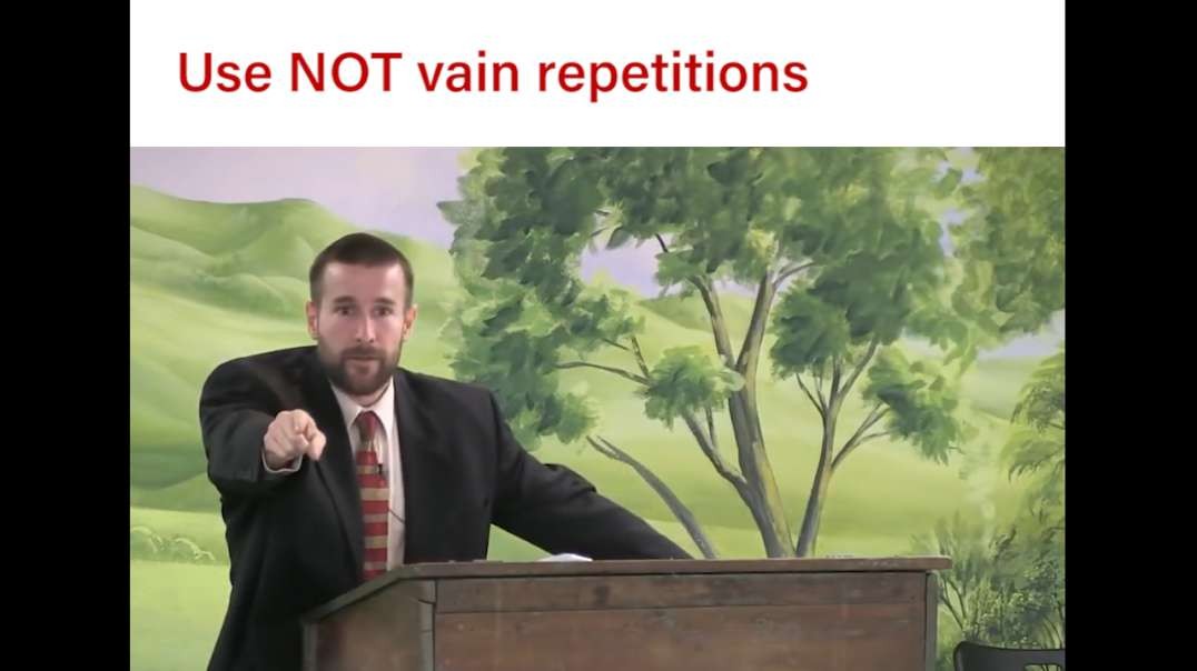 Use NOT vain repetitions (brother Nathanael & Orthodoxy Exposed)