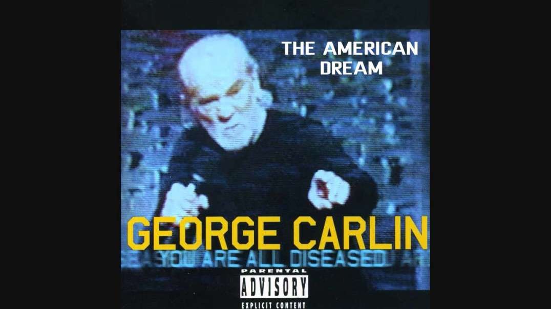GEORGE CARLIN- THE AMERICAN DREAM