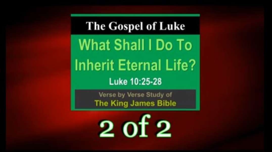 169 What Shall I Do To Inherit Eternal Life? (Luke 10:25-28) 2 of 2
