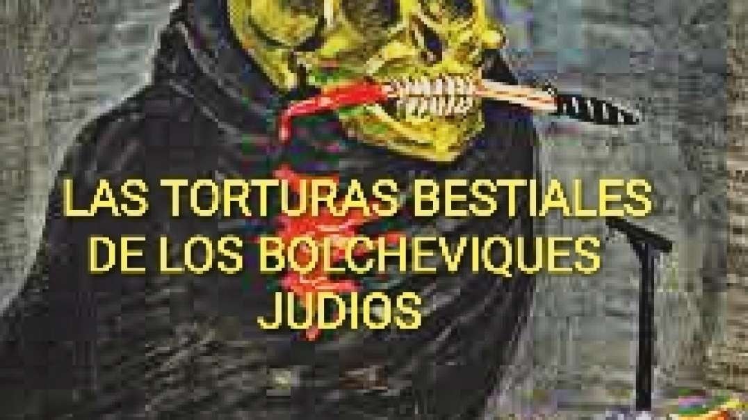 LAS TORTURAS BESTIALES DE LOS BOLCHEVIQUES JUDÍOS.