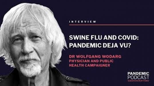 SWINE FLU AND COVID: PANDEMIC DEJA VU? WITH DR WOLFGANG WODARG
