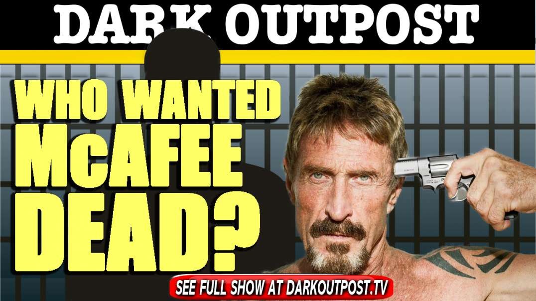 Dark Outpost 06-25-2021  Who Wanted McAfee Dead?